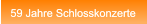 59 Jahre Schlosskonzerte 59 Jahre Schlosskonzerte